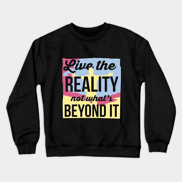 Wise Quote about Life Crewneck Sweatshirt by jazzworldquest